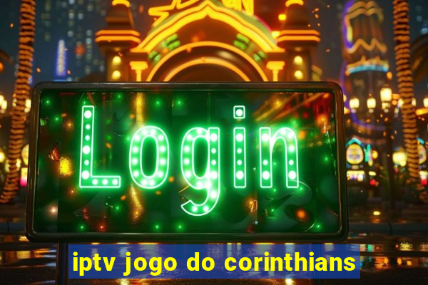 iptv jogo do corinthians